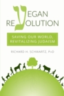 Image for Vegan revolution  : saving our world, revitalizing Judaism