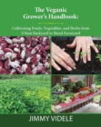 Image for The veganic grower&#39;s handbook  : cultivating fruits, vegetables and herbs from urban backyard to rural farmyard
