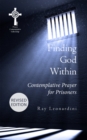 Image for Finding God within  : contemplative prayer for prisoners