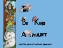 Image for The be Kind Alphabet : Teaching Children Compassion Through Learning the Alphabet