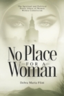 Image for No Place for a Woman : The Spiritual and Political Power Abuse of Women within Catholicism