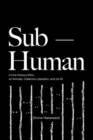 Image for Sub-Human : A 21st-Century Ethic; on Animals, Collective Liberation, and Us All
