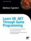 Image for Learn VB .NET Through Game Programming