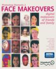 Image for Photoshop Elements 2 Face Makeovers : Digital Makeovers of Friends &amp; Family