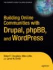 Image for Building Online Communities with Drupal, phpBB, and WordPress