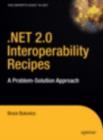 Image for .NET 2.0 Interoperability Recipes : A Problem-Solution Approach