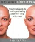 Image for Ramy Gafni&#39;s Beauty Therapy : The Ultimate Guide to Looking and Feeling Great While Living with Cancer