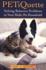 Image for PETiquette : Solving Behavior Problems in Your Multi-Pet Household