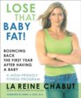 Image for Lose That Baby Fat! : Bouncing Back the First Year After Having a Baby