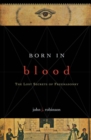 Image for Born in blood: the lost secrets of freemasonry