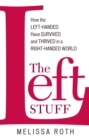 Image for The Left Stuff: How the Left-Handed Have Survived and Thrived in a Right-Handed World