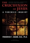 Image for The crucifixion of Jesus: a forensic inquiry