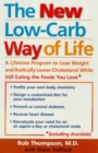 Image for The new low-carb way of life: a lifetime program to lose weight and radically lower cholesterol while still eating the foods you love (including chocolate)