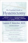 Image for The Essential Guide to Hysterectomy : Advice from a Gynecologist on Your Choices Before, During, and After Surgery