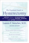 Image for The essential guide to hysterectomy: advice from a gynecologist on your choices before, during, and after surgery