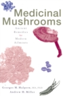 Image for Medicinal mushrooms: ancient remedies for modern ailments