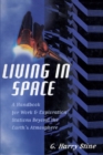 Image for Living in Space: A Handbook for Work and Exploration Beyond the Earth&#39;s Atmosphere