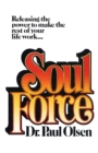 Image for Soul Force: Releasing the Power to Make the Rest of Your Life Work