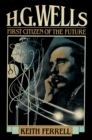 Image for H.G. Wells : First Citizen of the Future
