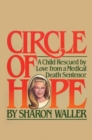 Image for Circle of Hope: A Child Rescued by Love from a Medical Death Sentence