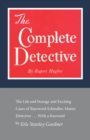 Image for The Complete Detective : The Life and Strange and Exciting Cases of Raymond Schindler, Master Detective
