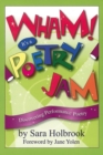 Image for Wham! It&#39;s a Poetry Jam : Discovering Performance Poetry