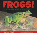 Image for Frogs! : Strange and Wonderful