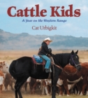 Image for Cattle Kids : A Year on the Western Range