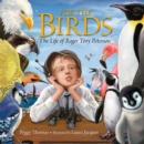 Image for For the Birds : The Life of Roger Tory Peterson