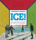 Image for Ice! The Amazing History : The Amazing History of the Ice Business