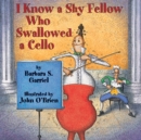Image for I Know a Shy Fellow Who Swallowed a Cello