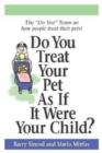 Image for Do You Treat Your Pet as if it were Your Child?