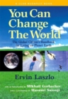 Image for You Can Change the World : The Global Citizen&#39;s Handbook for Living on Planet Earth