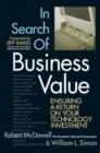 Image for In Search of Business Value : Ensuring a Return on Your Technology Investment