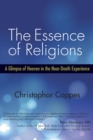 Image for Essence of religions  : a glimpse of heaven in the near-death experience
