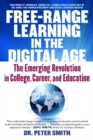 Image for Free Range Learning in the Digital Age : The Emerging Revolution in College, Career, and Education