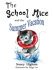 Image for School Mice and the Summer Vacation: Book 3 For both boys and girls ages 6-12 Grades: 1-6