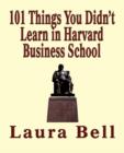 Image for The 101 Things You Didn&#39;t Learn in Harvard Business School
