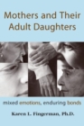 Image for Mothers and Their Adult Daughters : Mixed Emotions, Enduring Bonds