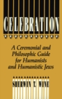 Image for Celebration : A Ceremonial and Philosophical Guide for Humanists and Humanistic Jews