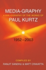 Image for Media-graphy : A Bibliography Of The Works Of Paul Kurtz Fifty-one Years, 1952-2003