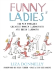 Image for Funny Ladies : The New Yorker&#39;s Greatest Women Cartoonists And Their Cartoons