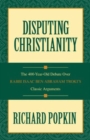 Image for Disputing Christianity : The 400-Year-Old Debate over Rabbi Isaac Ben Abraham Troki&#39;s Classic Arguments