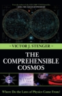 Image for The Comprehensible Cosmos : Where Do the Laws of Physics Come From?