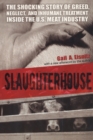 Image for Slaughterhouse : The Shocking Story of Greed, Neglect, And Inhumane Treatment Inside the U.S. Meat Industry