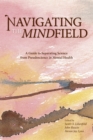 Image for Navigating the Mindfield : A Guide to Separating Science from Pseudoscience in Mental Health