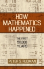 Image for How Mathematics Happened : The First 50,000 Years