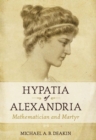Image for Hypatia of Alexandria  : mathematician and martyr