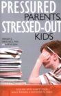 Image for Pressured parents, stressed-out kids  : dealing with competition while raising a successful child