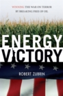 Image for Energy Victory : Winning the War on Terror by Breaking Free of Oil
